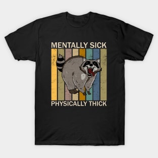 Mentally Sick Physically Thick T-Shirt